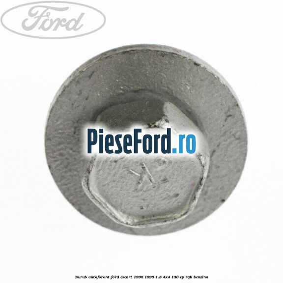 Surub autoforant Ford Escort 1990-1995 1.8 4x4 130 cp RQB benzina