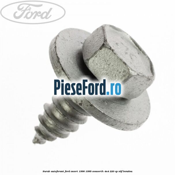 Surub autoforant Ford Escort 1990-1995 Cosworth 4x4 220 cp N5F benzina