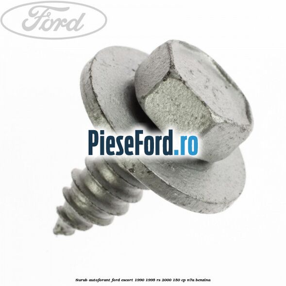 Surub autoforant Ford Escort 1990-1995 RS 2000 150 cp N7A benzina