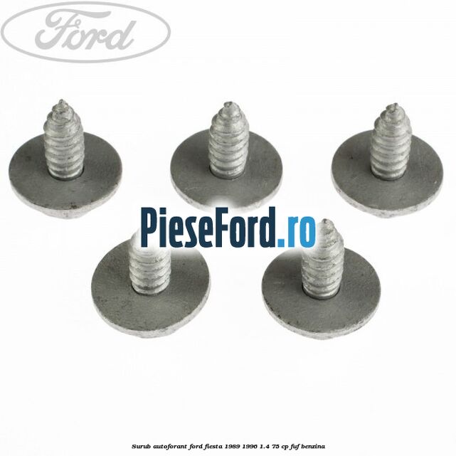Surub autoforant Ford Fiesta 1989-1996 1.4 75 cp FUF benzina