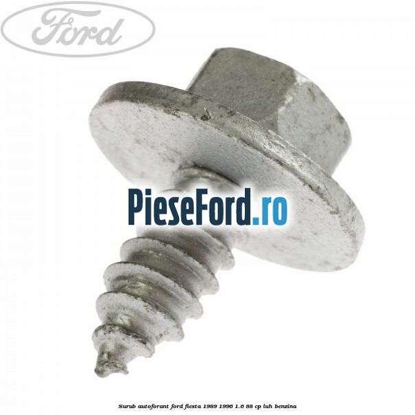 Surub autoforant Ford Fiesta 1989-1996 1.6 88 cp LUH benzina