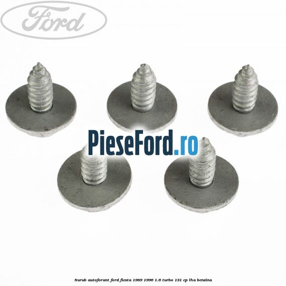 Surub autoforant Ford Fiesta 1989-1996 1.6 Turbo 131 cp LHA benzina
