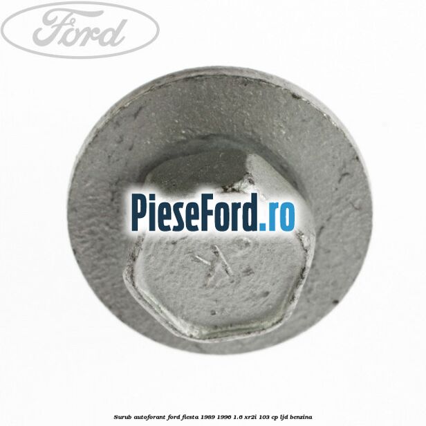 Surub autoforant Ford Fiesta 1989-1996 1.6 XR2i 103 cp LJD benzina
