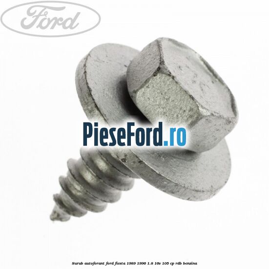 Surub autoforant Ford Fiesta 1989-1996 1.8 16V 105 cp RDB benzina