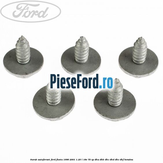 Surub autoforant Ford Fiesta 1996-2001 1.25 i 16V 75 cp DHA, DHB, DHC, DHD, DHE, DHF benzina