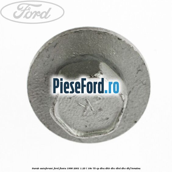 Surub autoforant Ford Fiesta 1996-2001 1.25 i 16V 75 cp DHA, DHB, DHC, DHD, DHE, DHF benzina