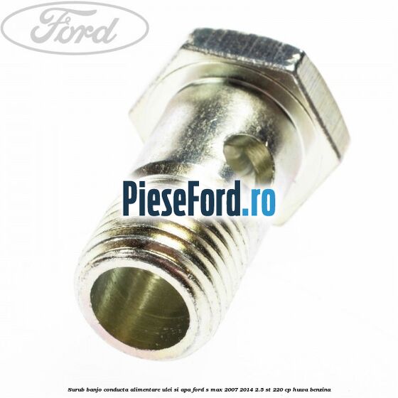 Surub banjo conducta alimentare ulei si apa Ford S-Max 2007-2014 2.5 ST 220 cp Surub banjo conducta alimentare ulei si apa Ford S-Max 2007-2014 2.5 ST 220 cp HUWA benzina