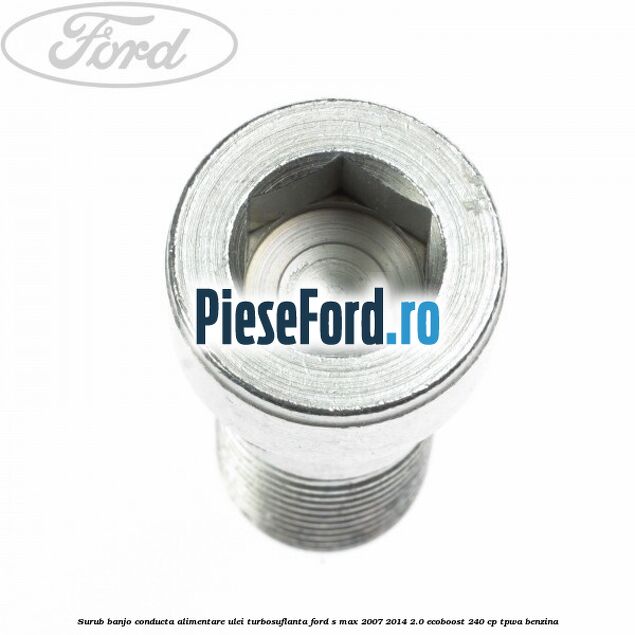 Surub banjo conducta alimentare ulei turbosuflanta Ford S-Max 2007-2014 2.0 EcoBoost 240 cp TPWA benzina