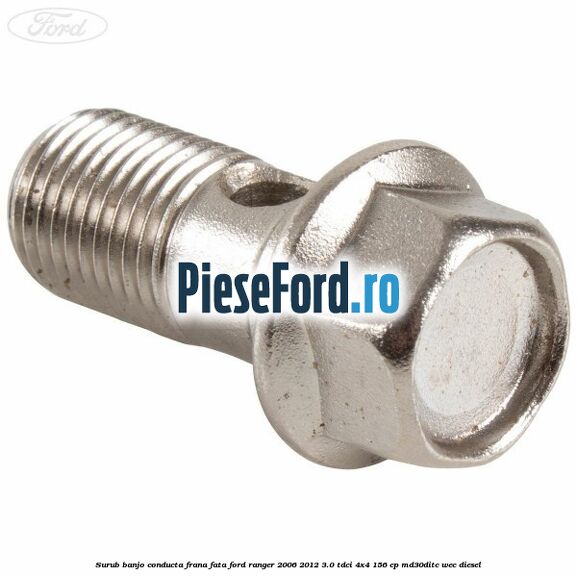 Surub banjo conducta frana fata Ford Ranger 2006-2012 3.0 TDCi 4x4 156 cp MD30DITC, WEC diesel