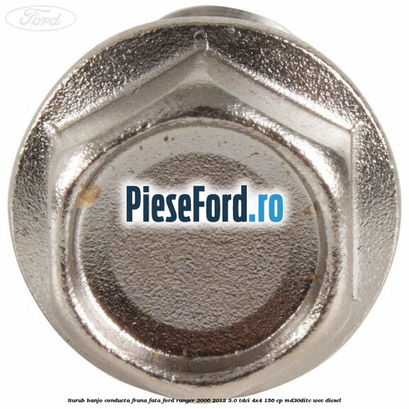 Surub banjo conducta frana fata Ford Ranger 2006-2012 3.0 TDCi 4x4 156 cp MD30DITC, WEC diesel