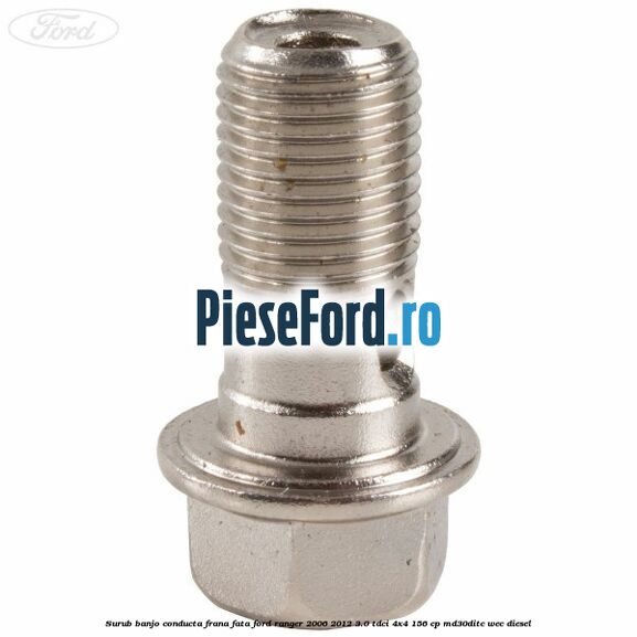 Surub banjo conducta frana fata Ford Ranger 2006-2012 3.0 TDCi 4x4 156 cp MD30DITC, WEC diesel