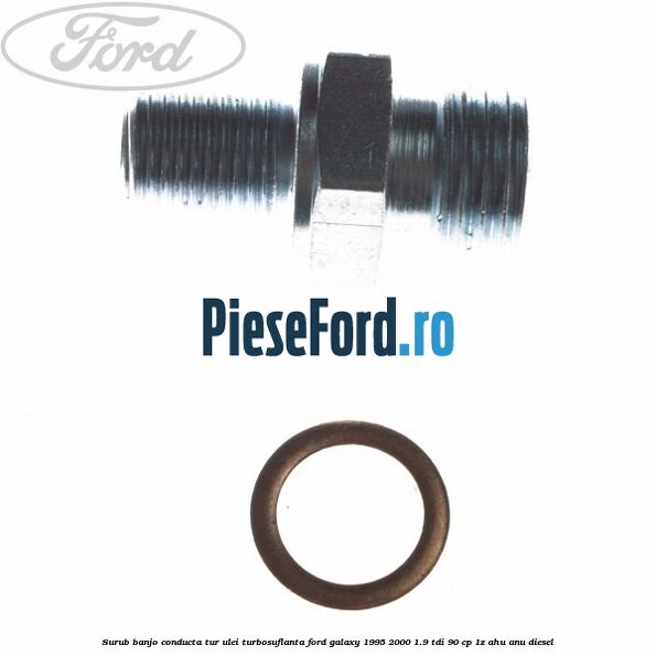 Surub banjo conducta tur ulei turbosuflanta Ford Galaxy 1995-2000 1.9 TDI 90 cp 1Z, AHU, ANU diesel