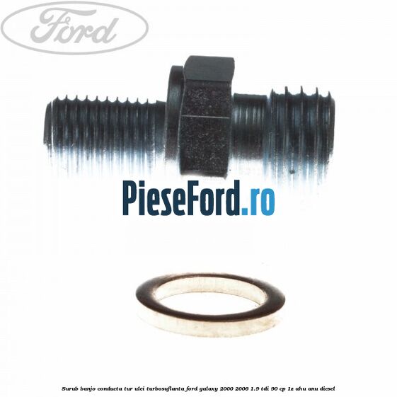 Surub banjo conducta tur ulei turbosuflanta Ford Galaxy 2000-2006 1.9 TDI 90 cp 1Z, AHU, ANU diesel