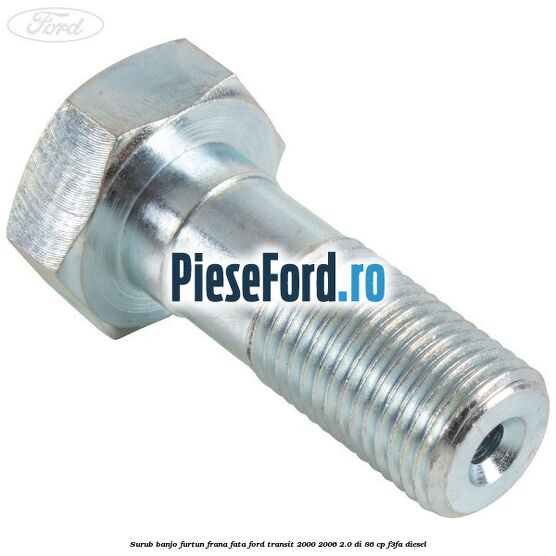 Surub banjo furtun frana fata Ford Transit 2000-2006 2.0 DI 86 cp F3FA diesel