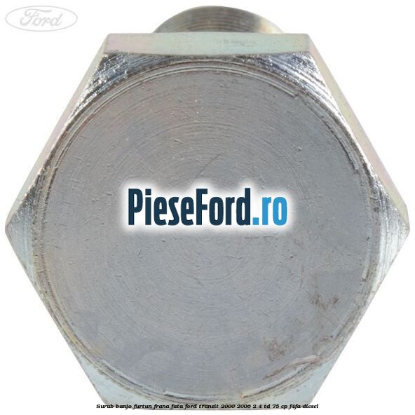 Surub banjo furtun frana fata Ford Transit 2000-2006 2.4 TD 75 cp F4FA diesel