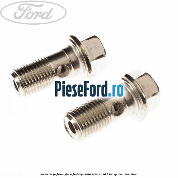 Surub banjo furtun frana Ford Edge 2016-2018 2.0 TDCi 180 cp T8CC, T8CM diesel