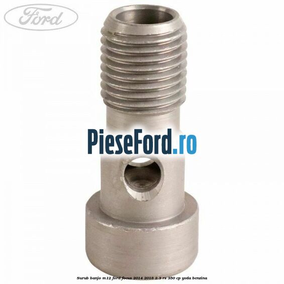 Surub banjo M12 Ford Focus 2014-2018 2.3 RS 350 cp YVDA benzina