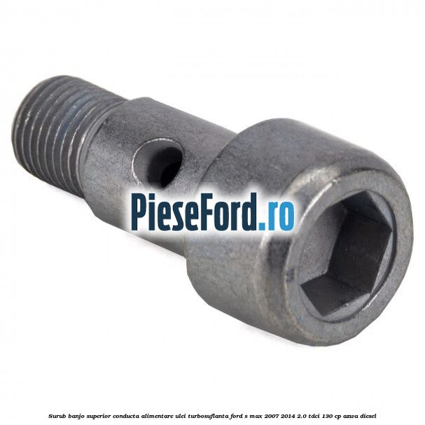 Surub banjo superior conducta alimentare ulei turbosuflanta Ford S-Max 2007-2014 2.0 TDCi 130 cp Surub banjo superior conducta alimentare ulei turbosuflanta Ford S-Max 2007-2014 2.0 TDCi 130 cp AZWA diesel