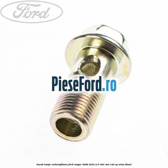 Surub banjo turbosuflanta Ford Ranger 2006-2012 2.5 TDCi 4x4 143 cp WLAA diesel