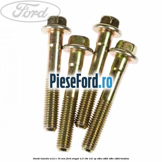 Surub bascula M12 x 72 mm Ford Cougar 2.0 16V 131 cp EDBA, EDBB, EDBC, EDBD benzina