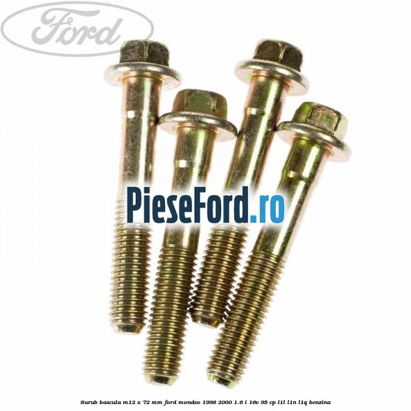 Surub bascula M12 x 72 mm Ford Mondeo 1996-2000 1.6 i 16V 95 cp L1L, L1N, L1Q benzina