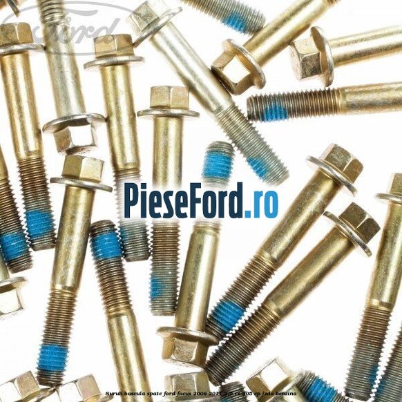 Surub bascula spate Ford Focus 2008-2011 2.5 RS 305 cp JZDA benzina
