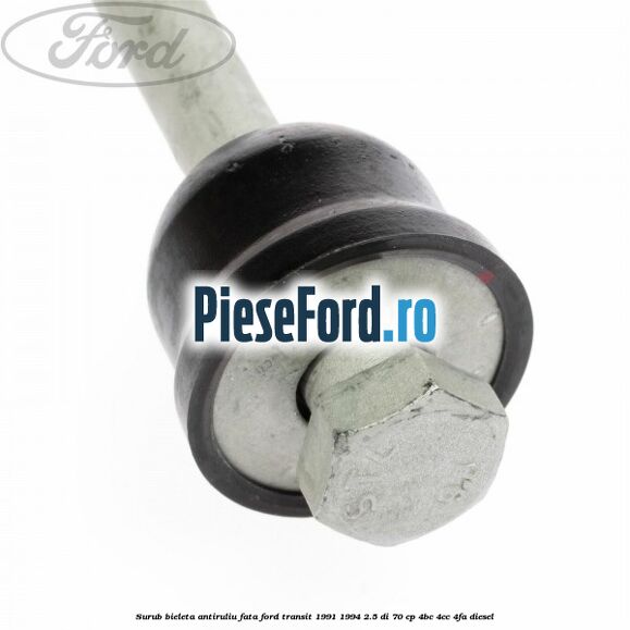 Surub bieleta antiruliu fata Ford Transit 1991-1994 2.5 DI 70 cp 4BC, 4CC, 4FA diesel