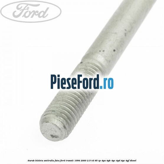 Surub bieleta antiruliu fata Ford Transit 1994-2000 2.5 TD 85 cp 4GA, 4GB, 4GC, 4GD, 4GE, 4GF diesel