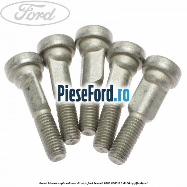 Surub blocare cupla coloana directie Ford Transit 2000-2006 2.0 DI 86 cp F3FA diesel