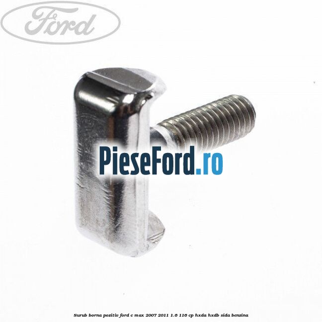 Surub borna pozitiv Ford C-Max 2007-2011 1.6 116 cp HXDA, HXDB, SIDA benzina