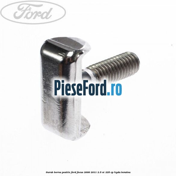 Surub borna pozitiv Ford Focus 2008-2011 2.5 ST 225 cp HYDA benzina