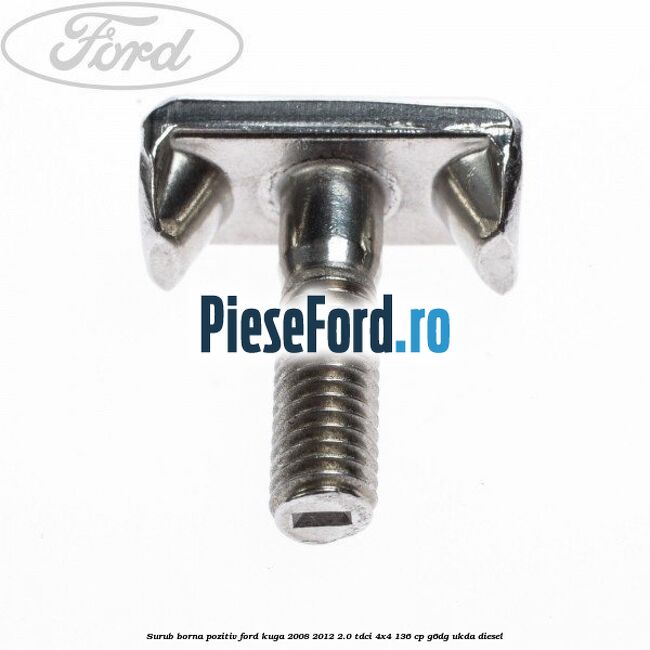 Surub borna pozitiv Ford Kuga 2008-2012 2.0 TDCi 4x4 136 cp G6DG, UKDA diesel