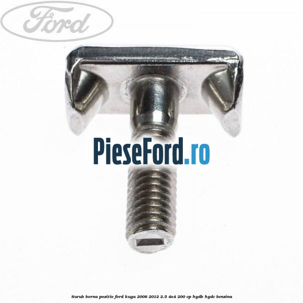 Surub borna pozitiv Ford Kuga 2008-2012 2.5 4x4 200 cp HYDB, HYDC benzina