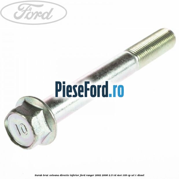 Surub brat coloana directie inferior Ford Ranger 2002-2006 2.5 TD 4x4 109 cp WL-T diesel