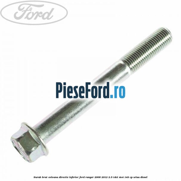 Surub brat coloana directie inferior Ford Ranger 2006-2012 2.5 TDCi 4x4 143 cp WLAA diesel
