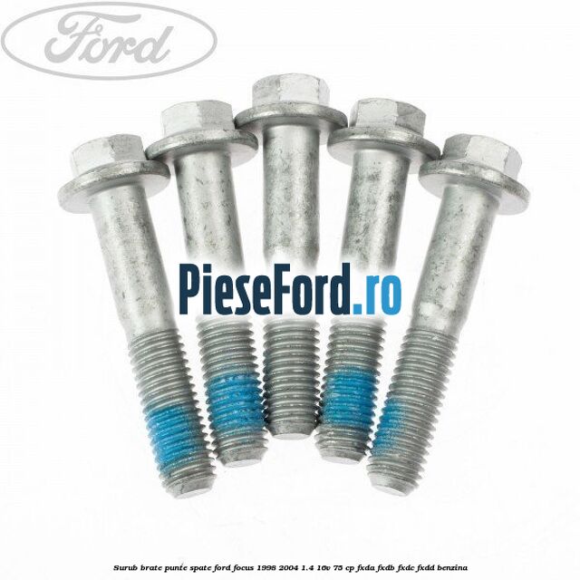 Surub brate punte spate Ford Focus 1998-2004 1.4 16V 75 cp FXDA, FXDB, FXDC, FXDD benzina