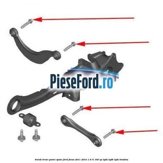 Surub brate punte spate Ford Focus 2011-2014 1.6 Ti 105 cp IQDA, IQDB, IQDC benzina