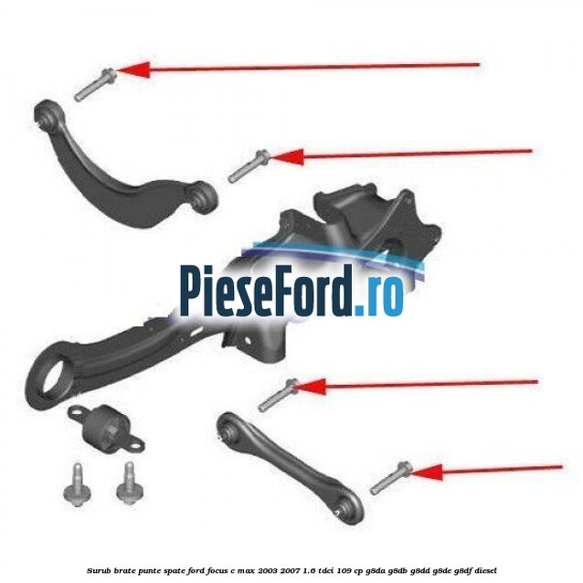 Surub brate punte spate Ford Focus C-Max 2003-2007 1.6 TDCi 109 cp G8DA, G8DB, G8DD, G8DE, G8DF diesel