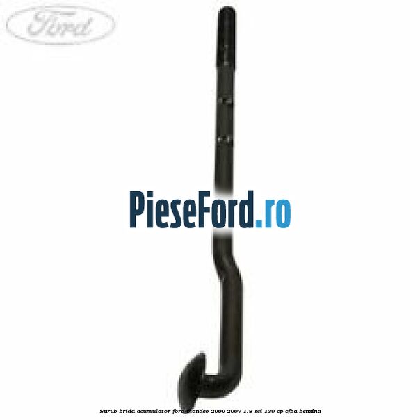 Surub brida acumulator Ford Mondeo 2000-2007 1.8 SCi 130 cp CFBA benzina