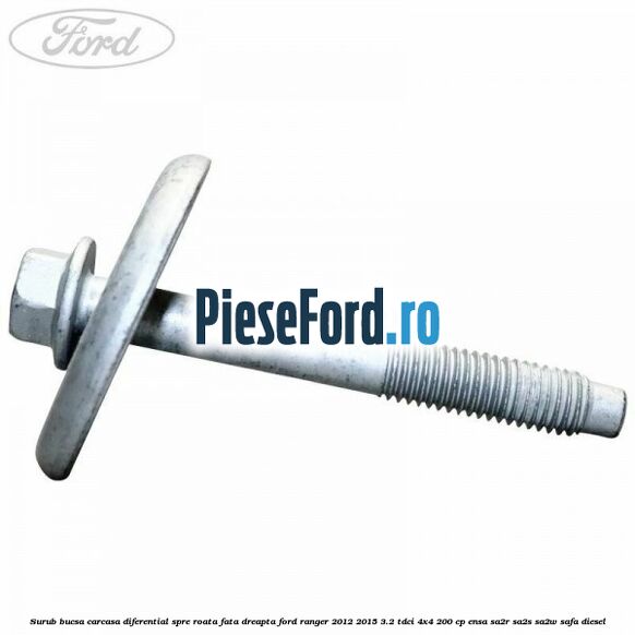 Surub bucsa carcasa diferential spre roata fata dreapta Ford Ranger 2012-2015 3.2 TDCi 4x4 200 cp ENSA, SA2R, SA2S, SA2W, SAFA diesel