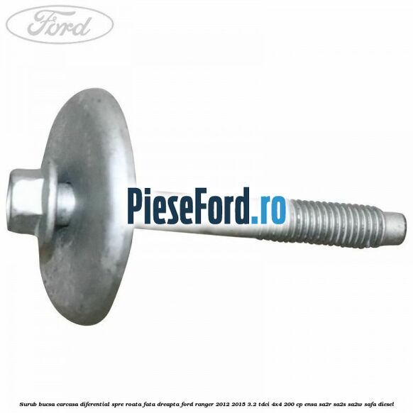 Surub bucsa carcasa diferential spre roata fata dreapta Ford Ranger 2012-2015 3.2 TDCi 4x4 200 cp ENSA, SA2R, SA2S, SA2W, SAFA diesel