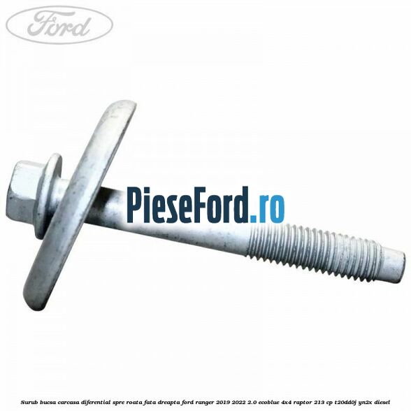 Surub bucsa carcasa diferential spre roata fata dreapta Ford Ranger 2019-2022 2.0 EcoBlue 4x4 Raptor 213 cp T20DD0J, YN2X diesel