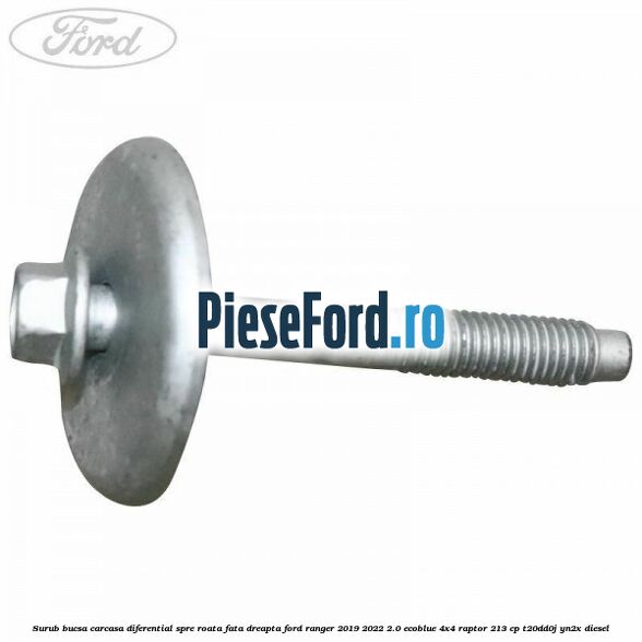 Surub bucsa carcasa diferential spre roata fata dreapta Ford Ranger 2019-2022 2.0 EcoBlue 4x4 Raptor 213 cp T20DD0J, YN2X diesel