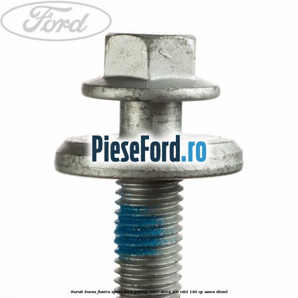 Surub bucsa fuzeta spate Ford Galaxy 2007-2014 2.0 TDCi 130 cp Surub bucsa fuzeta spate Ford Galaxy 2007-2014 2.0 TDCi 130 cp AZWA diesel