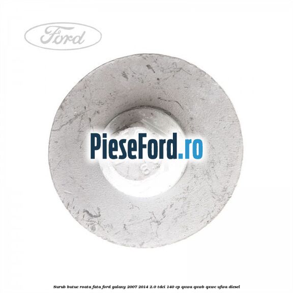 Surub butuc roata fata Ford Galaxy 2007-2014 2.0 TDCi 140 cp QXWA, QXWB, QXWC, UFWA diesel