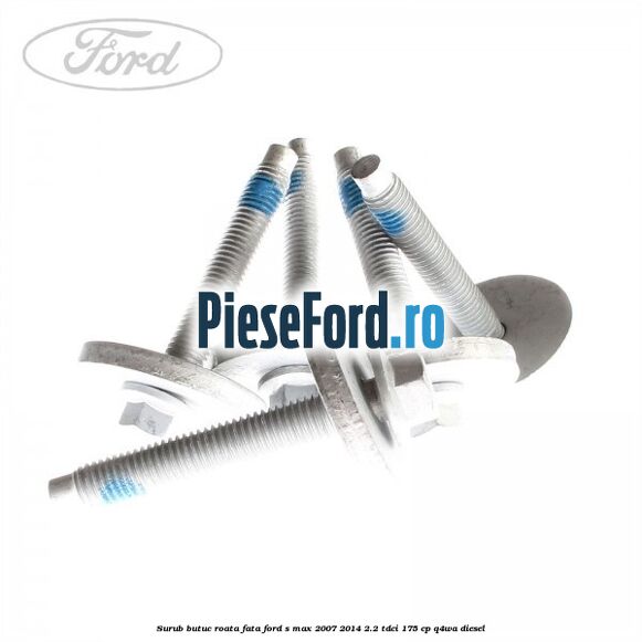 Surub butuc roata fata Ford S-Max 2007-2014 2.2 TDCi 175 cp Q4WA diesel
