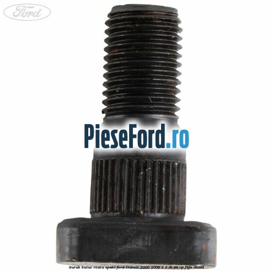 Surub butuc roata spate Ford Transit 2000-2006 2.0 DI 86 cp F3FA diesel