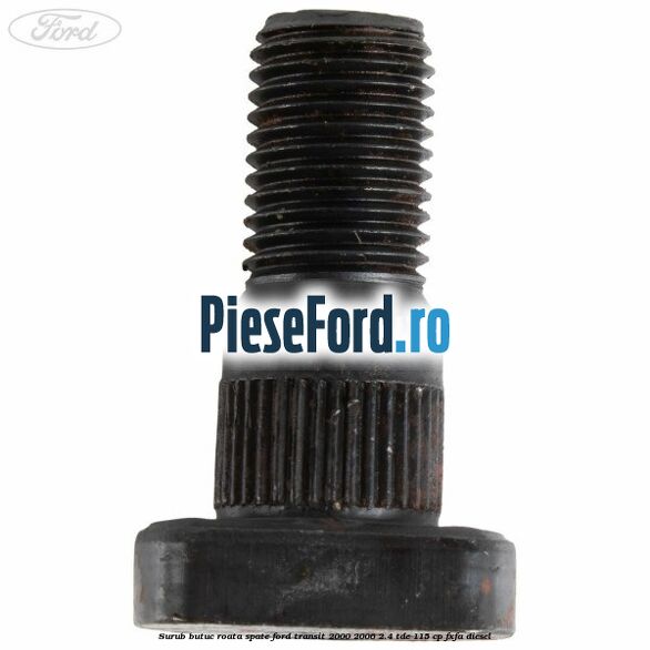 Surub butuc roata spate Ford Transit 2000-2006 2.4 TDE 115 cp FXFA diesel