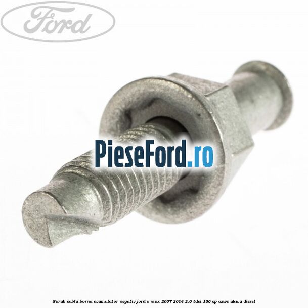Surub cablu borna acumulator negativ Ford S-Max 2007-2014 2.0 TDCi 136 cp AZWC, UKWA diesel