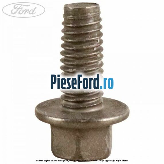 Surub capac calculator Ford Fiesta 2013-2017 1.5 TDCi 75 cp Surub capac calculator Ford Fiesta 2013-2017 1.5 TDCi 75 cp UGJC, XUJA, XUJB diesel
